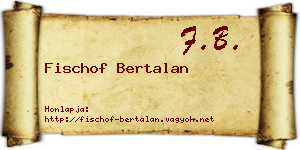 Fischof Bertalan névjegykártya